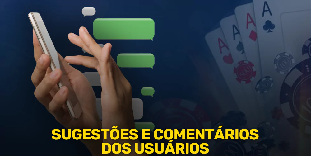 Sugestões e comentários dos usuários do nosso site CassinoBrasil